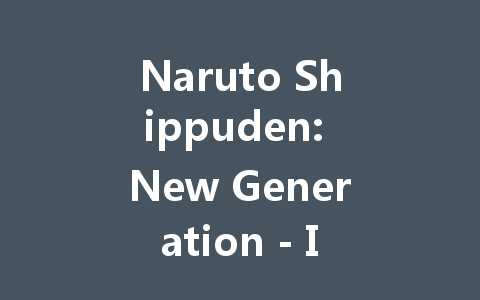 Naruto Shippuden: New Generation - Ingot Codes July 2025 一