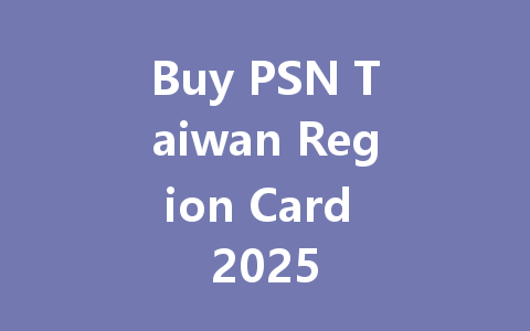 Buy PSN Taiwan Region Card 2025 一