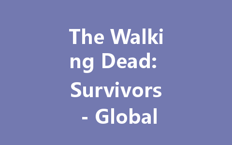 The Walking Dead: Survivors - Global Server Launch 2025 一