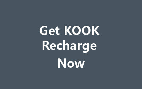 Get KOOK Recharge Now 一