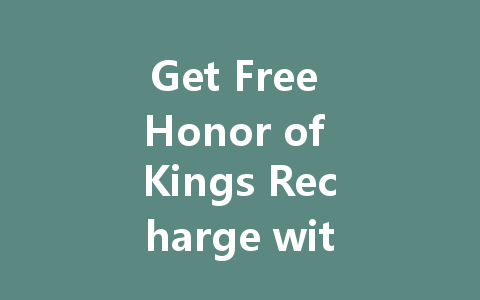 Get Free Honor of Kings Recharge with Points 2025 一