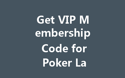 Get VIP Membership Code for Poker Landlords 2025 一