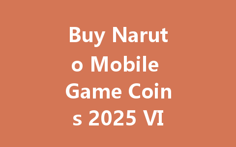 Buy Naruto Mobile Game Coins 2025 VIP Code 一