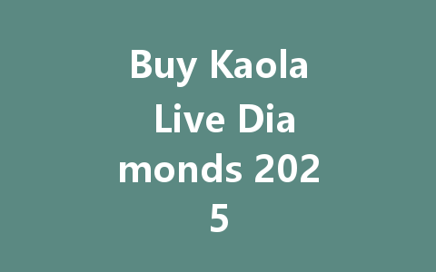 Buy Kaola Live Diamonds 2025 一