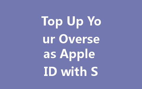 Top Up Your Overseas Apple ID with Sound Wave 2025 Guide 一