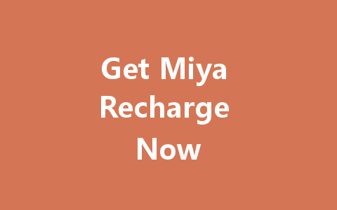 Get Miya Recharge Now 一