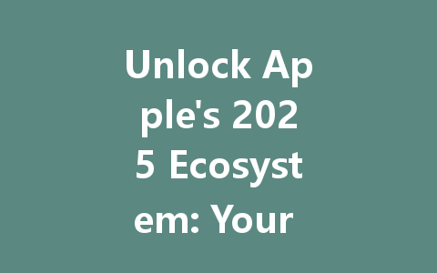 Unlock Apple's 2025 Ecosystem: Your Ultimate Gift Card Guide 一