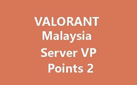 VALORANT Malaysia Server VP Points 2025 一