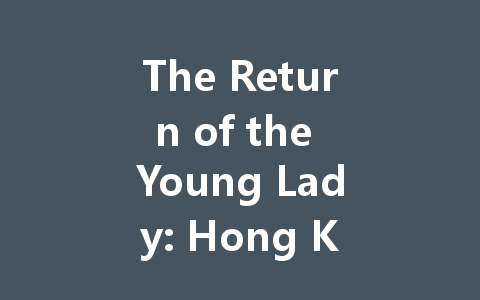 The Return of the Young Lady: Hong Kong, Macao, Taiwan 2025 一