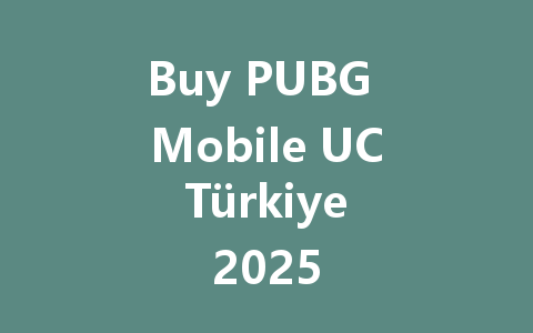 Buy PUBG Mobile UC Türkiye 2025 一